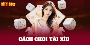 Cách chơi Tài Xỉu