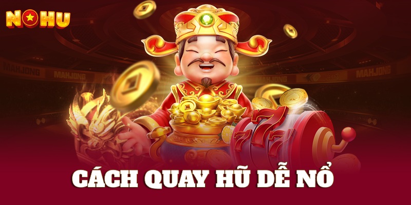 Cách quay hũ dễ nổ