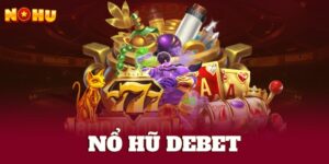 Nổ hũ DEBET