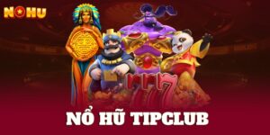 Nổ hũ TIPCLUB